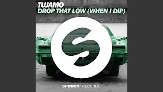 Drop That Low When I Dip [upl. by Rafael]