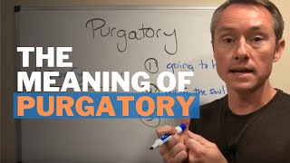 The Meaning of Purgatory in the Catholic Church [upl. by Sauer]