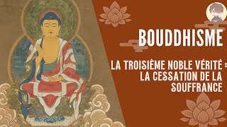 Bouddhisme  Les 4 Nobles vérités  n°3 la cessation de Dukkha [upl. by Weismann18]