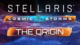 Storm Chaser Origin  Stellaris Cosmic Storms [upl. by Kentigera324]