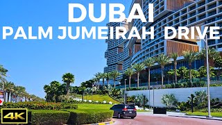 Dubai Palm Jumeirah  Driving Tour  Tourist Attraction  4K  2023 [upl. by Noryahs234]