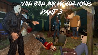 Gulli Bulli Aur Michael Myers Part 3  Gulli Bulli Horror Story  MAKE JOKE HORROR  Mjh [upl. by Aryajay]