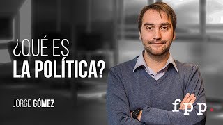 ¿Qué es la política  Jorge Gómez  Curso Ideas y política FPP [upl. by Parlin706]