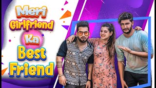 Meri Girlfriend Ka Bestfriend  LiveIn Relationship  Ft Ojas Mendiratta  Sahil Arora [upl. by Ahkos]