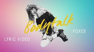 Foxes  Body Talk Lyrics [upl. by Dearden]