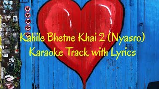 Kahile Bhetne Khai 2 Nyasro Karaoke with Lyrics [upl. by Merralee]