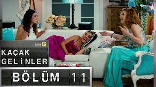 Kaçak Gelinler  11Bölüm [upl. by Ynafets]