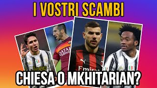 10 VOSTRI SCAMBI AL FANTACALCIO  CHIESA O MKHITARIAN [upl. by Ahsietal]