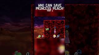 Who Can Save Princess Peach  Part 1 [upl. by Labotsirhc144]