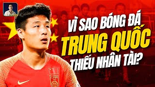 VÌ SAO TRUNG QUỐC ĐÔNG DÂN LẠI THIẾU NHÂN TÀI BÓNG ĐÁ [upl. by Hickey]