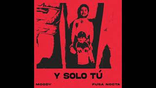 Moody Fusa Nocta  Y SOLO TÚ Remix [upl. by Charlena935]