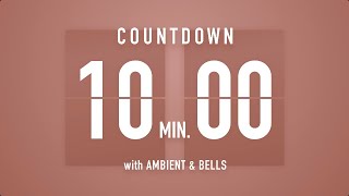 10 Minutes Countdown Timer Flip Clock 🎵  Ambient🧘‍♀️ Bells🔔 [upl. by Lucienne421]