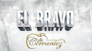 EL BRAVO  LOS CERVANTEZ VIDEO LYRIC [upl. by Iaj]