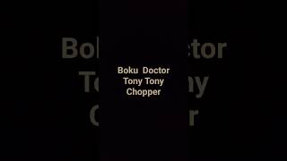 Boku Wa Doctor Tony Tony Chopper [upl. by Nama]