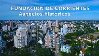 FUNDACION DE CORRIENTES Aspectos Historicos [upl. by Baniez]