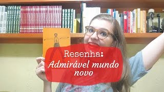 RESENHA ADMIRÁVEL MUNDO NOVO [upl. by Akeimahs]