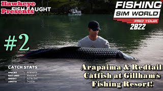 Fishing Sim World Pro Tour  2022 Arapaima amp Redtail Catfish at Gillhams Fishing Resort [upl. by Lekar]