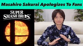 Masahiro Sakurai APOLOGIZES To ALL Smash Bros Fans [upl. by Enilatan680]