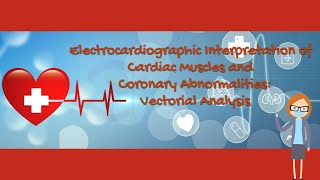 Electrocardiographic Interpretation of Cardiac Muscles amp Coronary Abnormalities Vectorial Analysis [upl. by Einej]