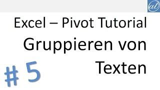 Excel  Pivot Tutorial 5  Gruppieren von Texten [upl. by Oner]