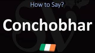 How to Pronounce Conchobhar CORRECTLY [upl. by Aiciram]