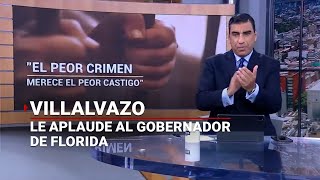 ¡BRAVO  Villalvazo aplaude al gobernador de Florida por aprobar pena de muerte a violadores [upl. by Rehpotsihrc]