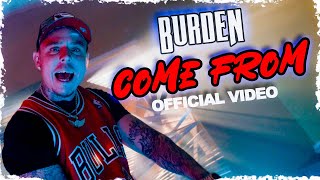 Burden  Come From Official Video [upl. by Aiekahs]