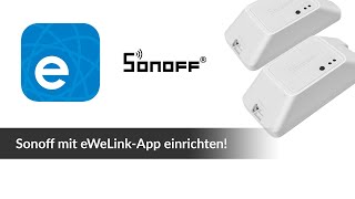 Sonoff Basic mit der eWeLinkApp einrichten in Android 2020  2021 [upl. by Llertnahs]