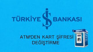 İş Bankası Atmden Kart Şifresi Değiştirme [upl. by Aisac]