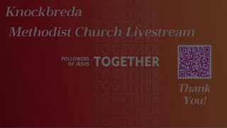 17th September 2023 Livestream from Knockbreda Methodist Church in Belfast [upl. by Cherilynn265]