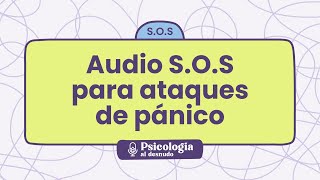 SOS audio de emergencia para ataques de pánico  Psicología al Desnudo  psimammoliti [upl. by Mair]