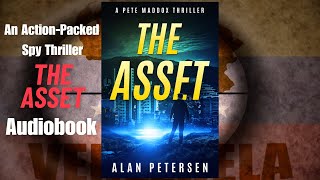 ActionPacked Spy Thriller The Asset by Alan Petersen [upl. by Spragens]