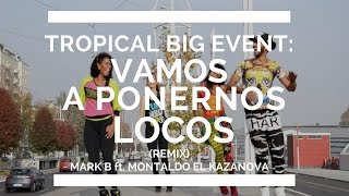 Vamos a ponernos locos  Mark B Ft Montalvo El Kazanova Zumba R Choreo by TropicalBigEvent [upl. by Elbring]