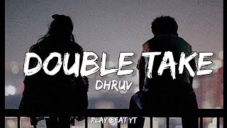 dhruv  double take Lyrics [upl. by Ellitnahc666]