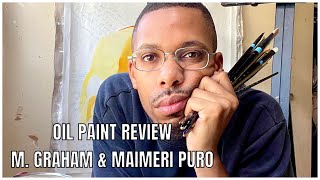 OIL PAINT REVIEW M GRAHAM amp MAIMERI PURO [upl. by Nicram819]