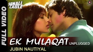 Ek Mulaqat  Unplugged  Sonali Cable  Ali Fazal amp Rhea Chakraborty  Jubin Nautiyal  HD [upl. by Rudman]