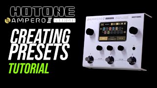 Creating Presets On Hotone Ampero II Stomp Tutorial  Single Amp Dual Amp WetDry and FX Loop [upl. by Ykcim681]