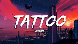 Loreen  Tattoo Lyrics [upl. by Primo]