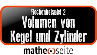 Volumen Kegel und Volumen Zylinder berechnen Beispiel 2  A2105 [upl. by Linneman]