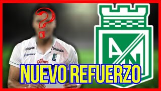 🚨¡NUEVO REFUERZO EL JUGADOR QUE HABRÍA FIRMADO CON ATLÉTICO NACIONAL [upl. by Elenaj712]