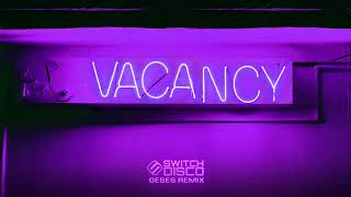 Switch Disco  VACANCY GESES Remix [upl. by Clare]