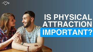 Is Physical Attraction Important in Marriage Heres the TRUTH [upl. by Geirk460]