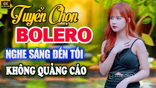 772 Ca Khúc Trữ Tình BOLEO Hay Nhất ☘ Nhạc Bolero Xưa Hay Nhất Mọi Thời Đại  TOÀN BÀI HAY [upl. by Koran385]