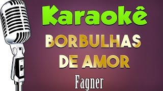 🎤 Karaokê  Borbulhas de Amor  Fagner [upl. by Nosauq985]