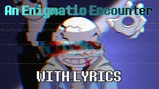 An Enigmatic Encounter REMASTERED With Lyrics  Undertale Last Breath 5000 Subscriber Special [upl. by Hairym666]