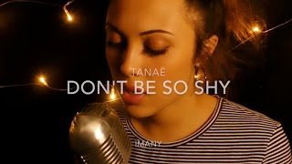 Imany  Dont be so shy  cover by Tanaë [upl. by Naxor]