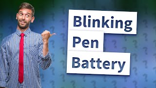 Why does my pen battery keep blinking even when charged [upl. by Aihcropal]