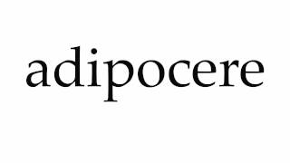 How to Pronounce adipocere [upl. by Cynarra]