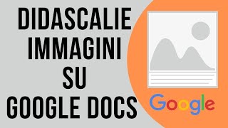 Didascalie immagini su Google Docs [upl. by Wrench]