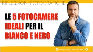 LE 5 FOTOCAMERE IDEALI PER IL BIANCO E NERO [upl. by Ogeid]